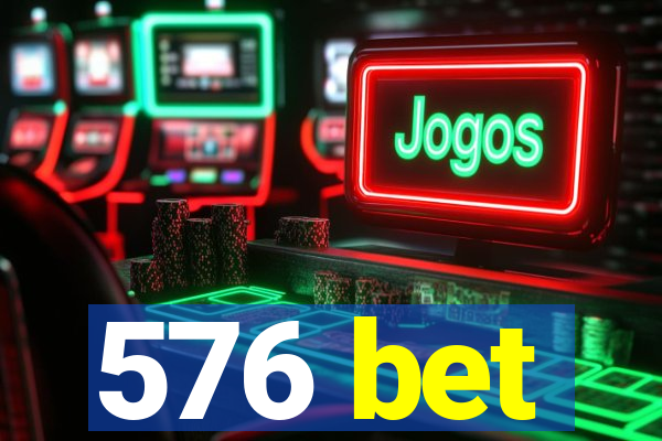 576 bet